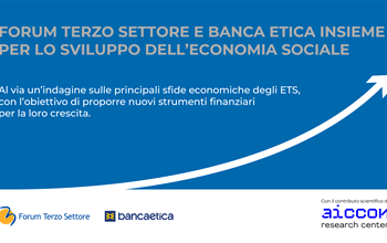 Forum Terzo Settore e Banca Etica uniscono le forze per far crescere l'economia sociale